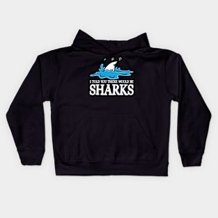 I Told You There Would Be Sharks Kids Hoodie